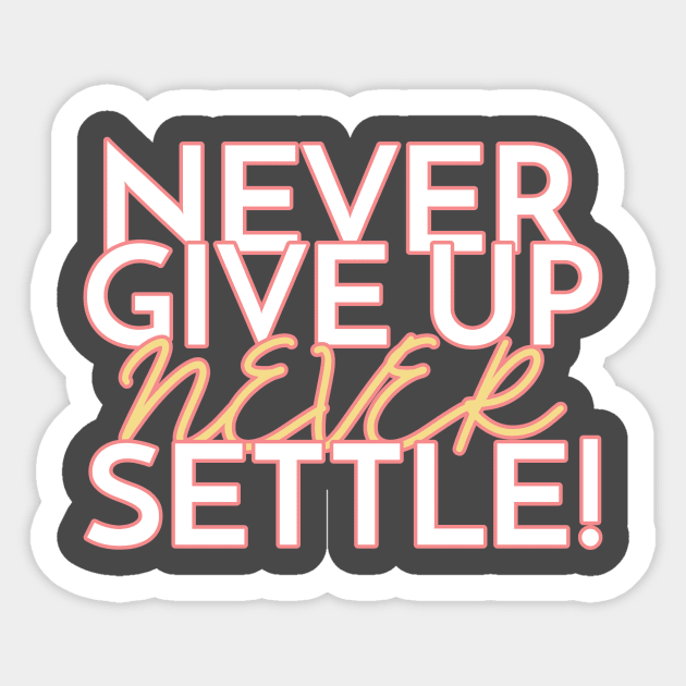 Never give up, never settle! Sticker by Timotajube